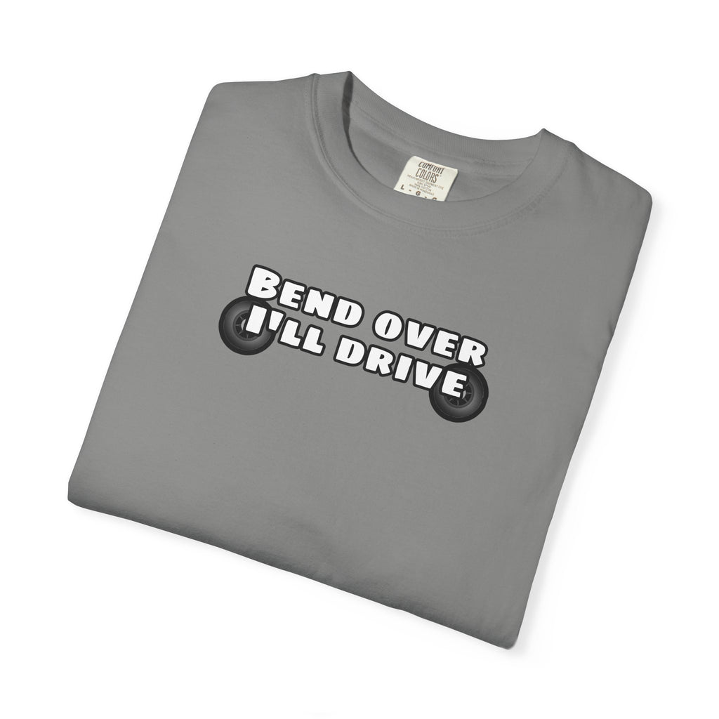 "Bend over ill drive" Short sleeve
