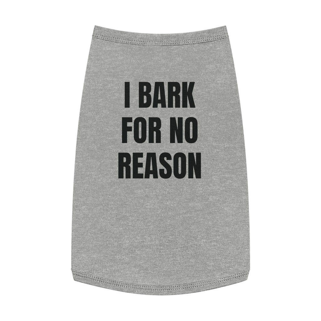 "I Bark For No Reason" Dog wear