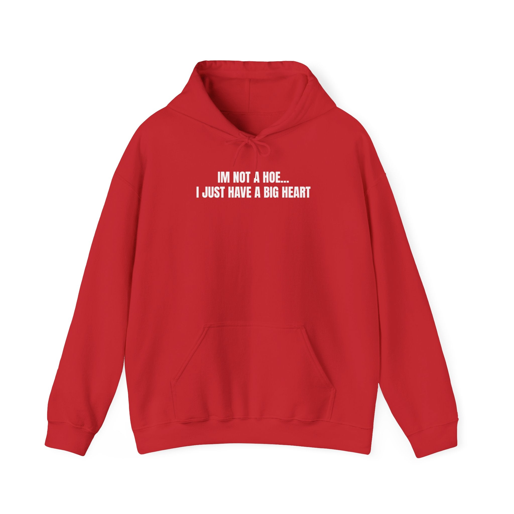 "I'm Not a Hoe... I Just Have a Big Heart"  Hoodie